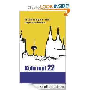 Köln mal 22: Erzählungen und Impressionen (German Edition): Isa 