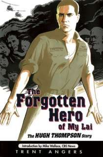   The Forgotten Hero of My Lai The Hugh Thompson Story 