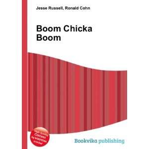  Boom Chicka Boom: Ronald Cohn Jesse Russell: Books