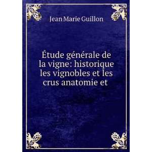  les vignobles et les crus anatomie et . Jean Marie Guillon Books