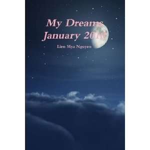    My Dreams January 2010 (9780557304424) Lien Mya Nguyen Books