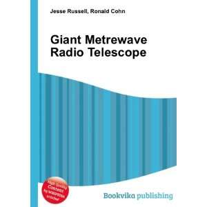  Giant Metrewave Radio Telescope Ronald Cohn Jesse Russell 