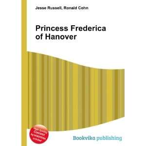   Princess Frederica of Hanover: Ronald Cohn Jesse Russell: Books
