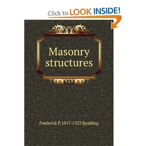  Masonry structures: Frederick P. 1857 1923 Spalding: Books