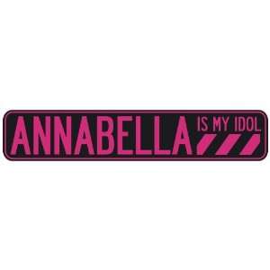   ANNABELLA IS MY IDOL  STREET SIGN