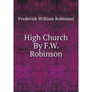  High Church By F.W. Robinson. Frederick William Robinson Books