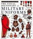 The Visual Dictionary of Military Uniforms by Deni Bown (1992 