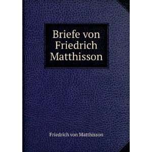  Briefe von Friedrich Matthisson Friedrich von Matthisson Books