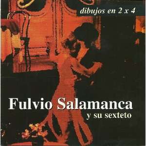    Dibujos En 2 X 4 (Tango): Fulvio Salamanca y su Sexteto: Music