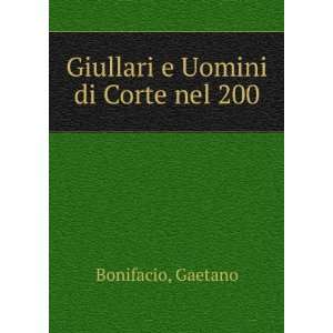   Uomini di Corte nel 200 Gaetano Bonifacio  Books