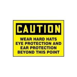 CAUTION WEAR HARD HATS EYE PROTECTION AND EAR PROTECTION BEYOND THIS 