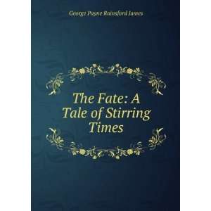   Fate A Tale of Stirring Times George Payne Rainsford James Books