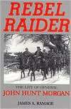  Raider: The Life of General John Hunt Morgan, (081310839X), James 