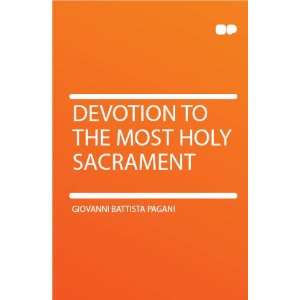   Devotion to the Most Holy Sacrament Giovanni Battista Pagani Books