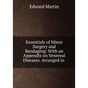  Essentials of Minor Surgery and Bandaging With an Appendix 