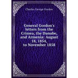   . 1854 to . 1858 Ed. by D.C. Boulger. Charles George Gordon Books