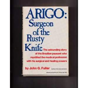  ARIGO Surgeon of the Rusty Knife   The Astounding Story 
