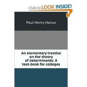   of determinants A text book for colleges Paul Henry Hanus Books