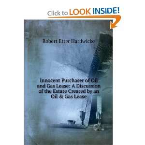   of the estate created by an oil & gas lease R. E. Hardwicke Books