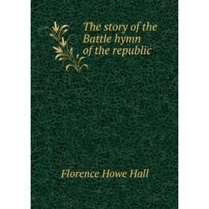  The story of the Battle hymn of the republic Florence 