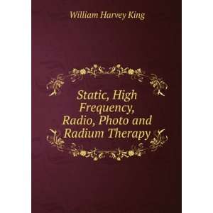   Frequency, Radio, Photo and Radium Therapy William Harvey King Books