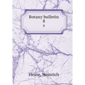  Botany bulletin. 8 Heinrich Heine Books