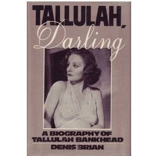 Tallulah, Darling A Biography of Tallulah Bankhead by Denis Brian 
