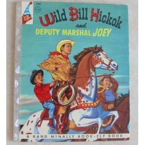  WILD BILL HICKOK AND DEPUTY MARSHAL JOEY, A Rand McNally Elk Book 