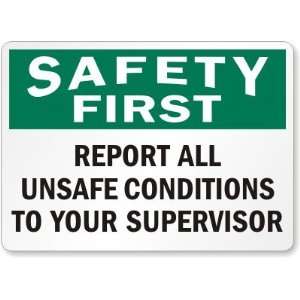 Safety First Report All Unsafe Conditions To Your Supervisor Aluminum 