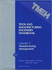 Tool and Manufacturing Engineers Handbook Volume 5; Manufacturing 