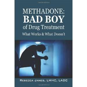  Methadone Bad Boy of Drug Treatment What Works & What 