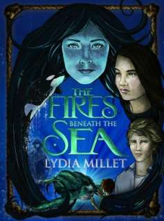   The Fires Beneath the Sea by Lydia Millet, Small Beer 