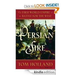 Persian Fire The First World Empire and the Battle for the West Tom 