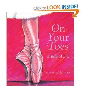  On Your Toes A Ballet ABC (9780006052388) Rachel Isadora Books