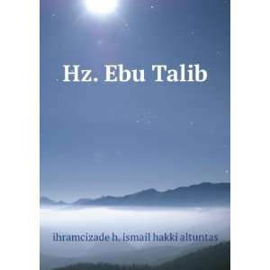  Hz. Ebu Talib ihramcizade h. ismail hakki altuntas Books
