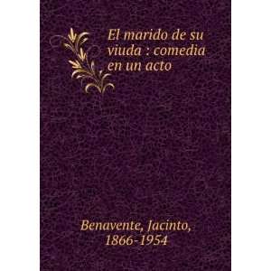   de su viuda  comedia en un acto Jacinto, 1866 1954 Benavente Books