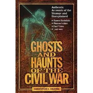  Ghosts and Haunts of the Civil War Authentic Accounts of 