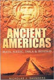 Ancient Americas Maya, Aztec, Inca and Beyond, (0750933410), Nicholas 