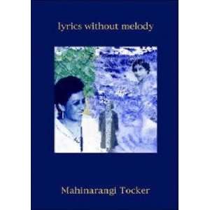  Lyrics without Melody Mahinarangi Tocker Books
