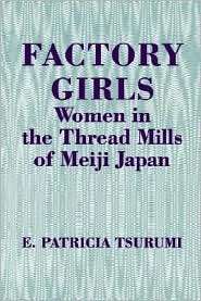 Factory Girls Women in the Thread Mills of Meiji Japan, (0691000352 