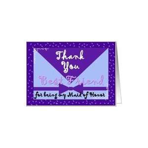 BEST FRIEND Wedding Thank You   MAID OF HONOR Card