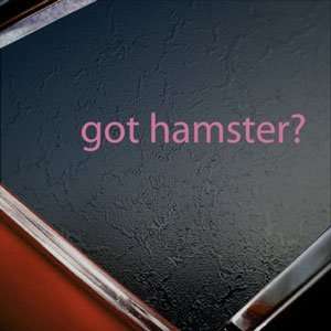  Got Hamster? Pink Decal Furry Animal Gerbil Car Pink 