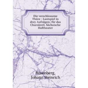   . SÃ¤chsische Hoftheater Johann Heinrich BÃ¶senberg Books