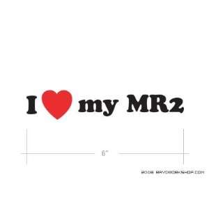  I Love my MR2   Toyota MR 2   Sticker   Decal   Die Cut 