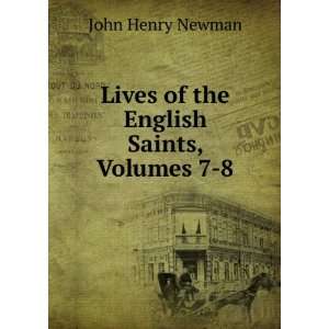    Lives of the English Saints, Volumes 7 8 John Henry Newman Books