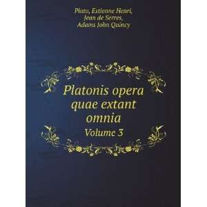   Estienne Henri, Jean de Serres, Adams John Quincy Plato Books