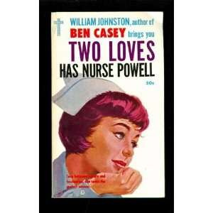  Two Loves Has Nurse Powell William Johnston Books
