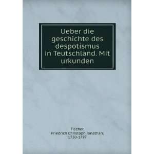   Mit urkunden: Friedrich Christoph Jonathan, 1750 1797 Fischer: Books