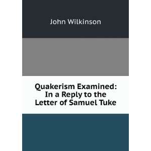   : In a Reply to the Letter of Samuel Tuke: John Wilkinson: Books
