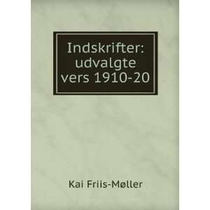    Indskrifter udvalgte vers 1910 20 Kai Friis MÃ¸ller Books